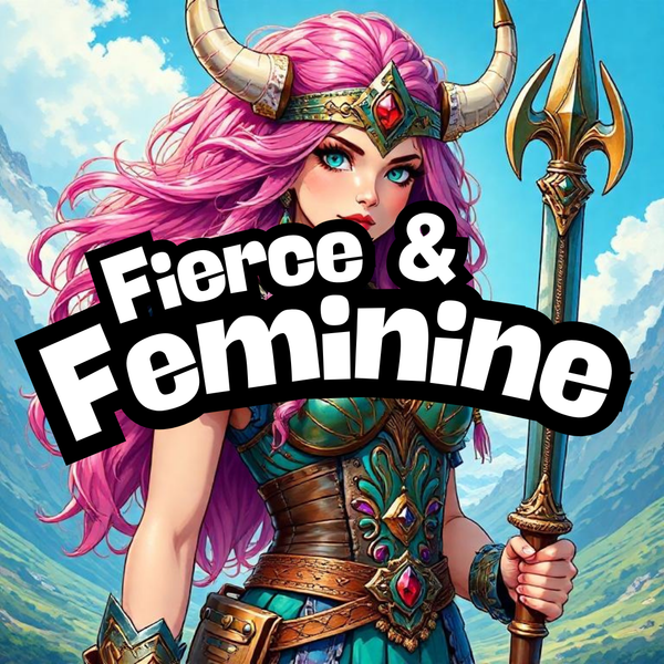 Fierce & Feminine